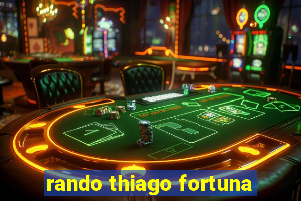 rando thiago fortuna